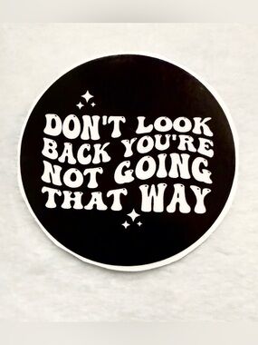 Don’t look back you’re not going that way - Sticker